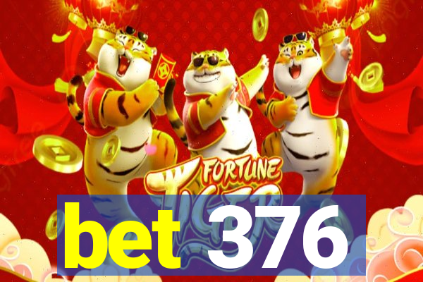 bet 376